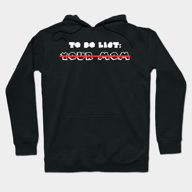 To Do List Your Mom Hoodie by Xtian Dela ✅